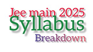 Complete JEE Main 2025 Syllabus Breakdown MathsPhysicsChemistry [upl. by Isnan]