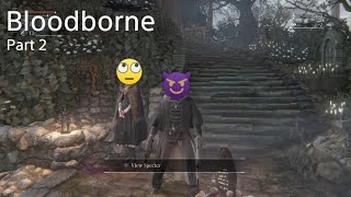 Bloodborne gameplay PART 2 [upl. by Sardella]