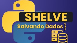 Como Salvar Dados Persistentes No Python  Shelve [upl. by Edric]