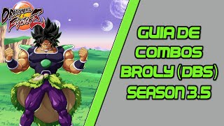 DBFZ BROLY DBS GUÍA DE COMBOSCOMBO GUIDE SEASON 35 [upl. by Norel]