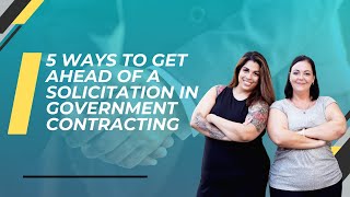 5 Ways to Get Ahead of a Solicitation in Government Contracting [upl. by Nosille267]