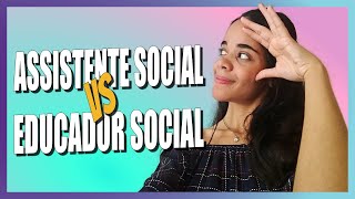 DIFERENÇAS ENTRE ASSISTENTE SOCIAL X EDUCADOR SOCIAL [upl. by Einhapets]