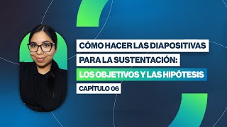 Cómo hacer las Diapositivas para una Sustentación de Tesis Los objetivos y las Hipótesis  Clase 06 [upl. by Anuaf]