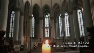 Susumu UEDA  Kyrie from Missa Brevis  precatio pro pace [upl. by Buckingham]