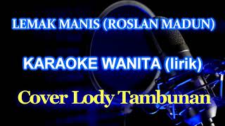 Lemak Manis Karaoke Nada WanitaRoslan Madun ZoanTranspose [upl. by Gregoire131]