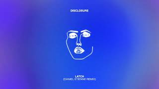 Disclosure  Latch Daniel Etienne Remix [upl. by Coke]