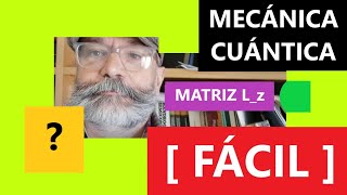 ¿Cómo es la REPRESENTACIÓN MATRICIAL del OPERADOR MOMENTO ANGULAR Lz 5144 ✅ [upl. by Araldo790]