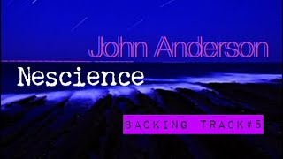 quotNesciencequot backing track5 by John Anderson🎸 [upl. by Girardi]