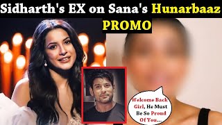 Shehnaaz के Hunarbaaz Promo पर आया Sidharth की ExGf का Reaction Sidharth Shukla Ex on Sana Promo [upl. by Einon]