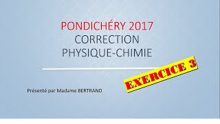 Pondichéry 2017  Épreuve de physique chimie  Correction en direct  partie 3 [upl. by Ahtekahs618]