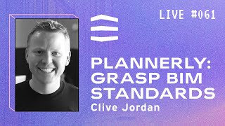 Decoding BIM Standards ISO 19650 BEP and Plannerly with Clive Jordan  BIM Pure Live 061 [upl. by Juli]