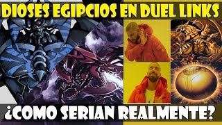 LOS DIOSES EGIPCIOS EN DUEL LINKS  COMO SERIAN REALMENTE TCG  JOHA HABLA  DUEL LINKS [upl. by Leonor]