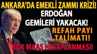 ANKARADA EMEKLİ ZAMMI KRİZİ ERDOĞAN GEMİLERİ YAKACAK REFAH PAYI TALİMATI KÖK MAAŞ HESAPLANMASI [upl. by Goodard153]