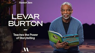 LeVar Burton Teaches the Power of Storytelling  Official Trailer  MasterClass [upl. by Lefkowitz996]