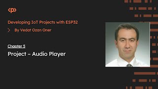 Developing IoT Projects with ESP32 I Chapter 5 Project – Audio Player [upl. by Atnoled662]