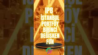 IPB İstanbul Portföy Birinci değişken fon özeti [upl. by Hadihahs]