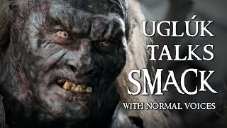 Urukhai With Normal Voices  Uglúk Talks Smack [upl. by Enaid]