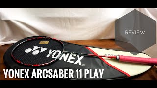 Yonex Arcsaber 11 Play Review  Racquet Reviews Badminton [upl. by Mccutcheon]