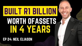 NEIL ELIASON Building a R1 Billion Business How To Succeed In The Property Game Dealing With loss [upl. by Defant]