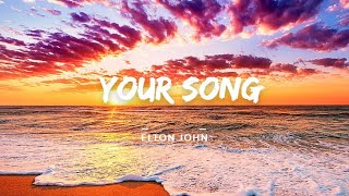 Elton John Your Song lyrics  lakersandzie [upl. by Terrag]