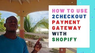 2Checkout To Process Payments On Your Shopify Store [upl. by Avla588]