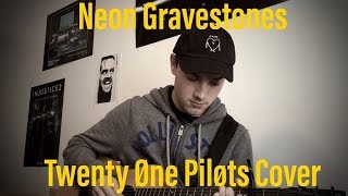 Neon Gravestones  Twenty Øne Piløts Cover [upl. by Vashti104]