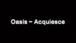 Oasis  Acquiesce LYRICSSPEED UP [upl. by Firestone]