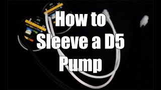 How to sleeve a D5 Pump [upl. by Pepin38]