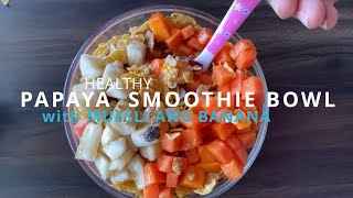 Papaya Smoothie Bowl Recipe  Healthy Breakfast with Muesli Banana amp Papaya [upl. by Hcab]