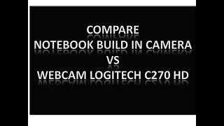 Compare Notebook build in camera VS webcam logitech C270 HD [upl. by Ylrevaw]