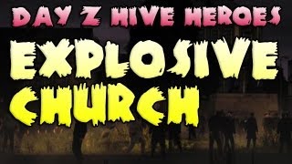 Day Z Explosive Church  Hive Heroes Episode Three [upl. by Skolnik]