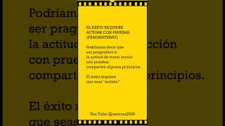 EL EXITO REQUIERE ACTUAR CON PRUEBAS PRAGMATISMO  2410111 [upl. by Notyard]