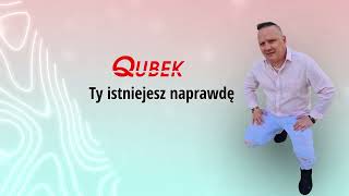 Qubek  Ty istniejesz naprawdę  Ballada [upl. by Nehte]