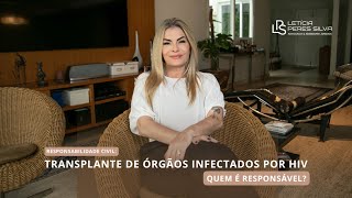 RESPONSABILIDADE CIVIL TRANSPLANTE DE ÓRGÃOS INFECTADOS POR HIV  QUEM É RESPONSÁVEL [upl. by Lakym]