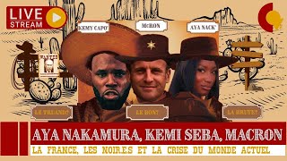 Live 147  Aya Nakamura Kemi Seba Macron et la France dans la crise actuelle [upl. by Trin]