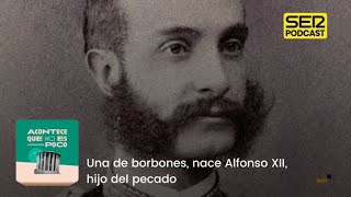 Acontece que no es poco  Una de borbones nace Alfonso XII hijo del pecado [upl. by Luhey782]