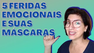 5 Feridas Emocionais e suas Máscaras [upl. by Lexine]