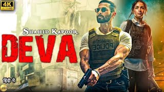 DEVA 2024  Shahid Kapoor  New Released Bollywood Super HIt Full Action Movie in 4k  Alia Bhatt [upl. by Adneram856]