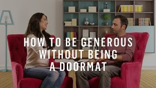 How To Set Boundaries Be Generous Without Being A Doormat [upl. by Nevs129]