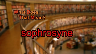 What does sophrosyne mean [upl. by Hoxie]