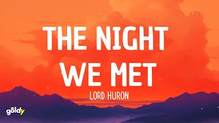 Lord Huron  The Night We Met Lyrics [upl. by Edris]