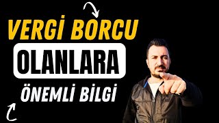 VERGİ BORCU OLANLARA ÖNEMLİ BİLGİ [upl. by Asilrak]