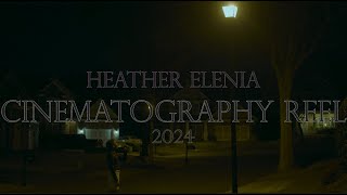 Heather Elenia Cinematography Reel 2024 [upl. by Paresh]