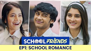 School Friends S01E01  School Romance  ft Navika Kotia Alisha Parveen amp Aaditya  Directors Cut [upl. by Jenica]