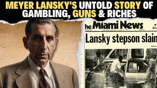 The Quiet Godfather MEYER LANSKYs Untold Story of Gambling Guns amp Riches [upl. by Rust]