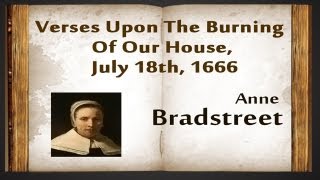 Verses Upon The Burning Of Our House July 18th 1666 by Anne Bradstreet  Poetry Reading [upl. by Nhguaval]