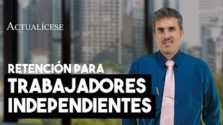 Retención en la fuente aplicada sobre los pagos para trabajadores independientes [upl. by Kotick]