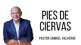 Pies de ciervas  Pastor Samuel Valverde [upl. by Edric]