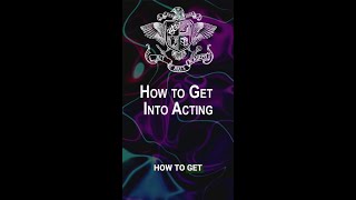 How To Get Into Acting [upl. by Vevay]