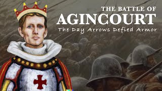 The Battle of Agincourt The Day Arrows Defied Armor [upl. by Tessie]